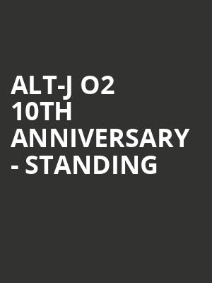 Alt-J O2 10th Anniversary - Standing at O2 Arena